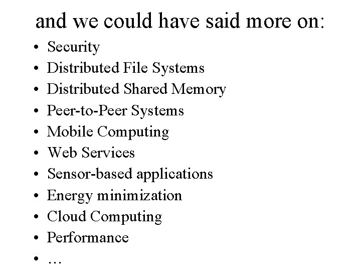 and we could have said more on: • • • Security Distributed File Systems