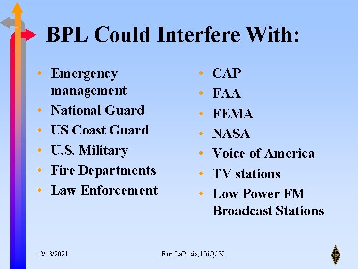 BPL Could Interfere With: • Emergency management • National Guard • US Coast Guard