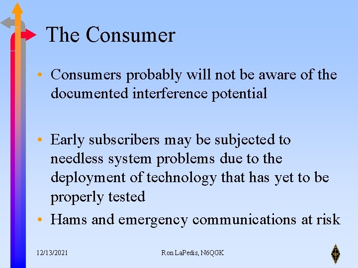 The Consumer • Consumers probably will not be aware of the documented interference potential