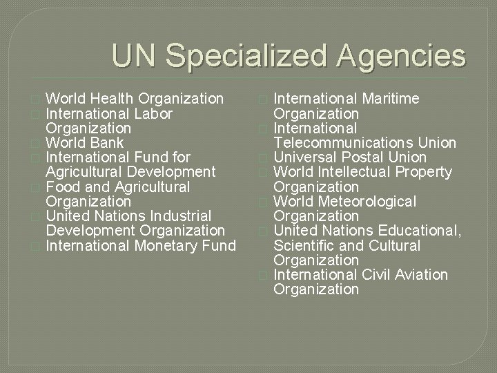 UN Specialized Agencies � � � � World Health Organization International Labor Organization World