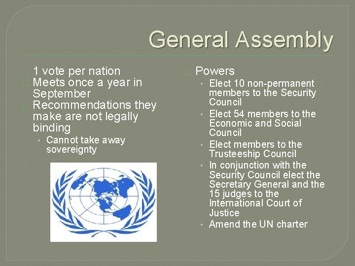 General Assembly 1 vote per nation Meets once a year in September � Recommendations