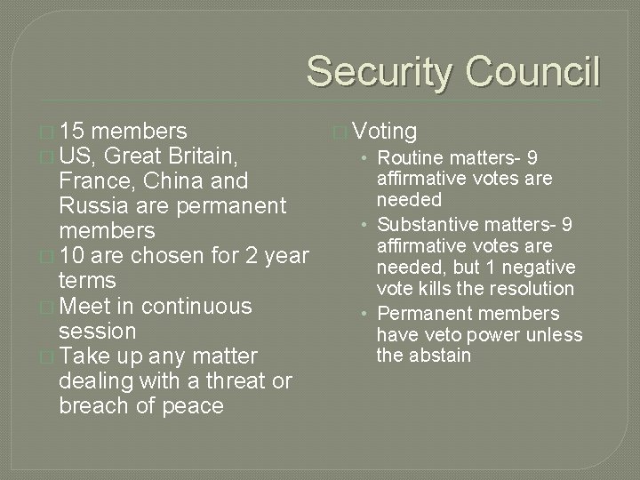 Security Council � 15 members � US, Great Britain, France, China and Russia are