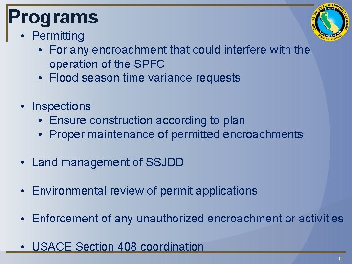 Programs • Permitting • For any encroachment that could interfere with the operation of