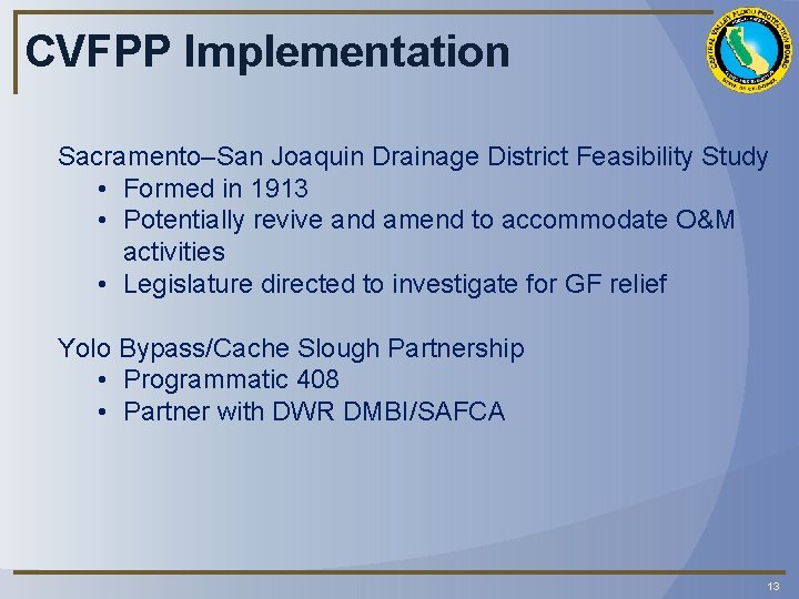 CVFPP Implementation Sacramento–San Joaquin Drainage District Feasibility Study • Formed in 1913 • Potentially