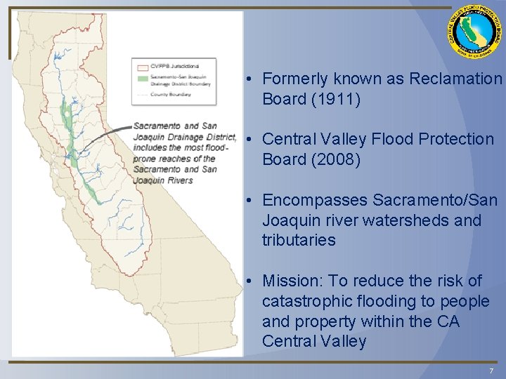  • Formerly known as Reclamation Board (1911) • Central Valley Flood Protection Board