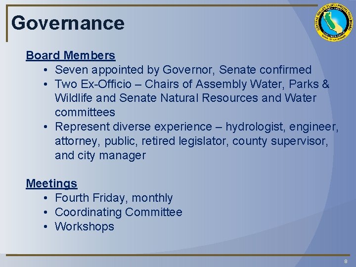 Governance Board Members • Seven appointed by Governor, Senate confirmed • Two Ex-Officio –