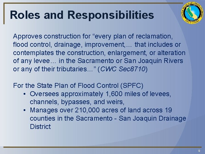 Roles and Responsibilities Approves construction for “every plan of reclamation, flood control, drainage, improvement,