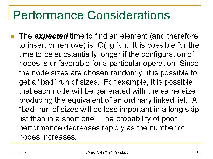 Performance Considerations The expected time to find an element (and therefore to insert or