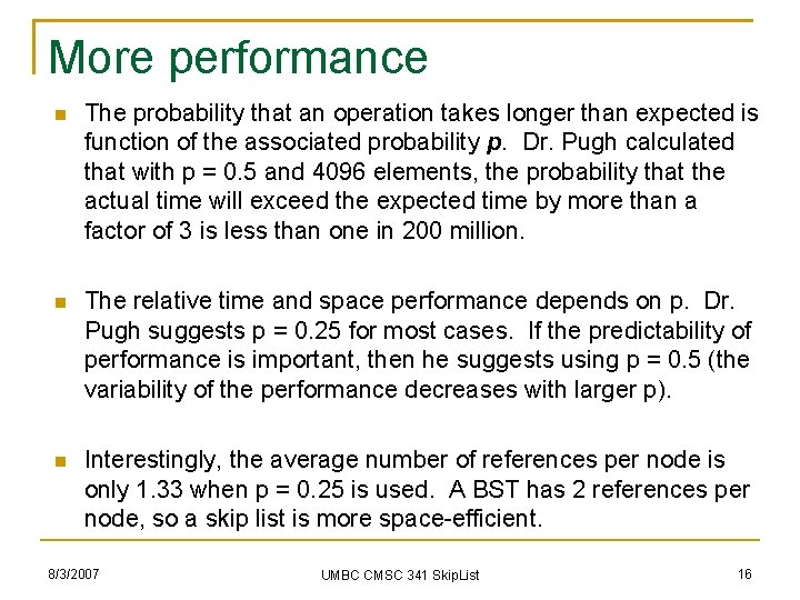 More performance The probability that an operation takes longer than expected is function of