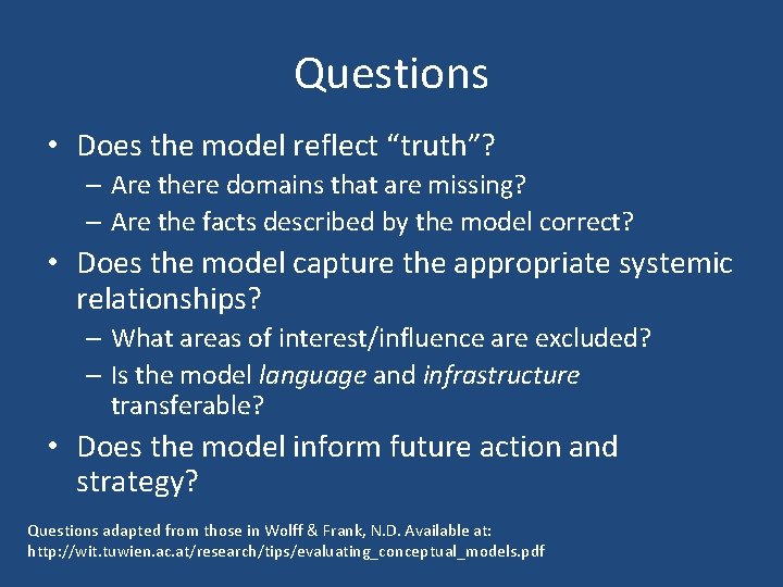 Questions • Does the model reflect “truth”? – Are there domains that are missing?