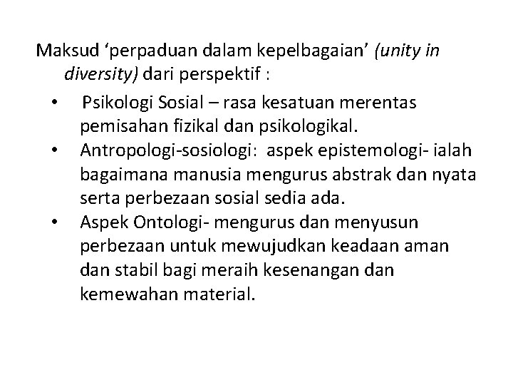 Maksud ‘perpaduan dalam kepelbagaian’ (unity in diversity) dari perspektif : • Psikologi Sosial –