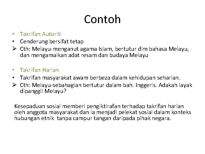 Contoh • Takrifan Autoriti • Cenderung bersifat tetap Ø Cth: Melayu-menganut agama Islam, bertutur