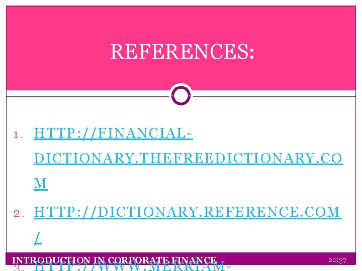 REFERENCES: 1. HTTP: //FINANCIAL- DICTIONARY. THEFREEDICTIONARY. CO M 2. HTTP: //DICTIONARY. REFERENCE. COM /
