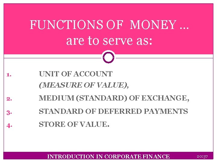 FUNCTIONS OF MONEY … are to serve as: 1. UNIT OF ACCOUNT (MEASURE OF