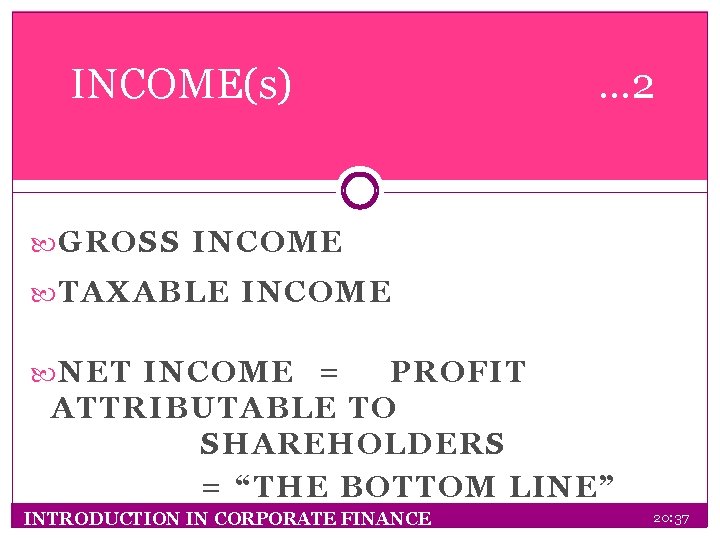 INCOME(s) … 2 GROSS INCOME TAXABLE INCOME NET INCOME = PROFIT ATTRIBUTABLE TO SHAREHOLDERS