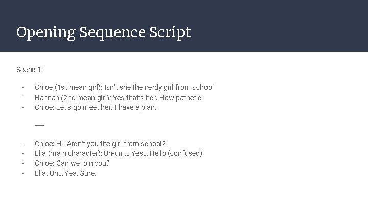 Opening Sequence Script Scene 1: - Chloe (1 st mean girl): Isn’t she the