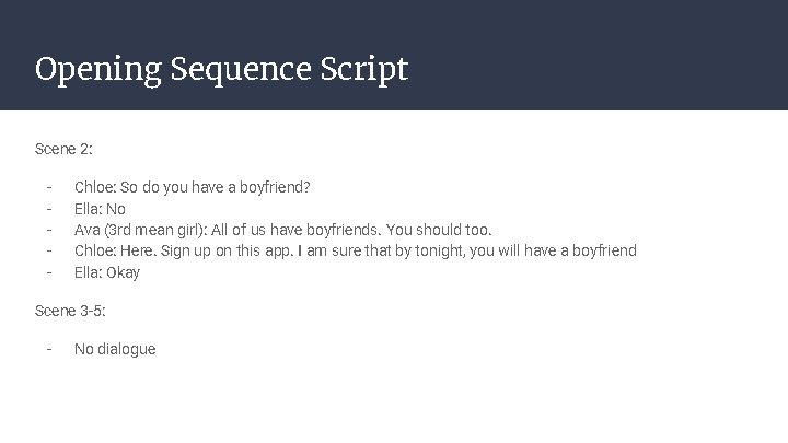 Opening Sequence Script Scene 2: - Chloe: So do you have a boyfriend? Ella: