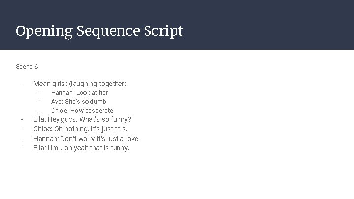 Opening Sequence Script Scene 6: - Mean girls: (laughing together) - - Hannah: Look