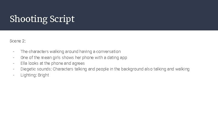 Shooting Script Scene 2: - The characters walking around having a conversation One of
