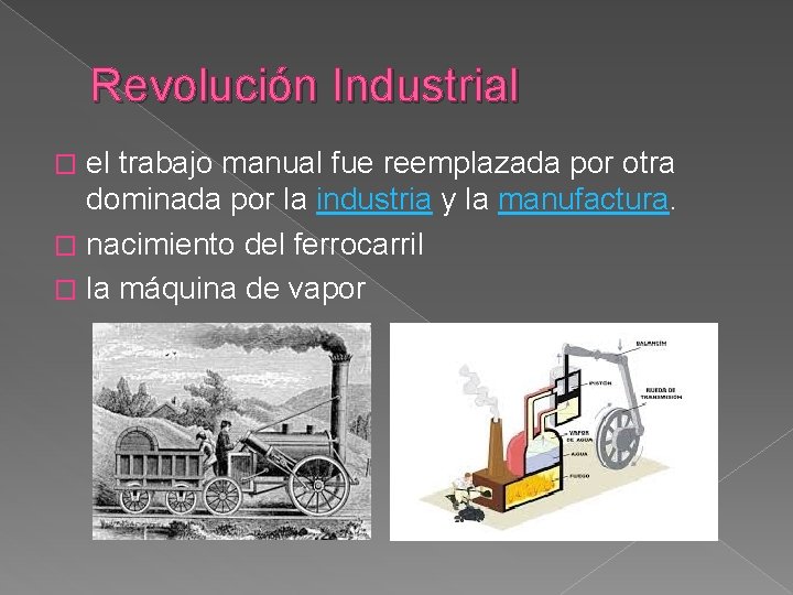 Revolución Industrial el trabajo manual fue reemplazada por otra dominada por la industria y