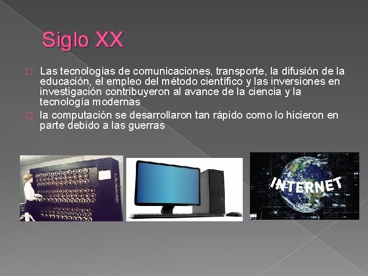 Siglo XX Las tecnologías de comunicaciones, transporte, la difusión de la educación, el empleo