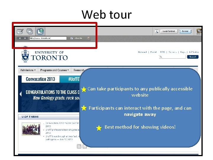 Web tour Can take participants to any publically accessible website Participants can interact with