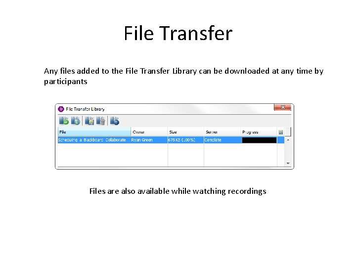 File Transfer Any files added to the File Transfer Library can be downloaded at
