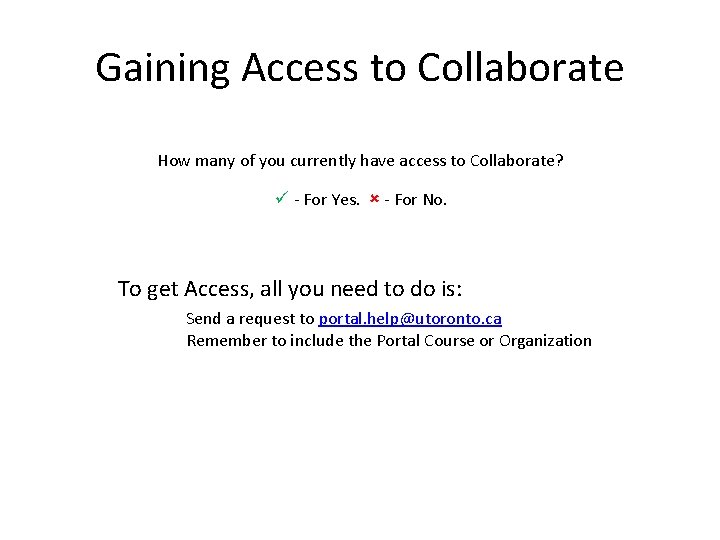 Gaining Access to Collaborate How many of you currently have access to Collaborate? -