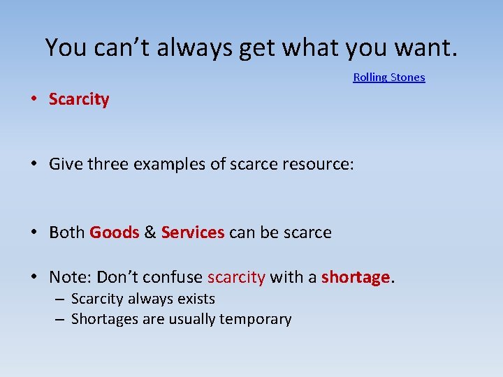 You can’t always get what you want. Rolling Stones • Scarcity • Give three