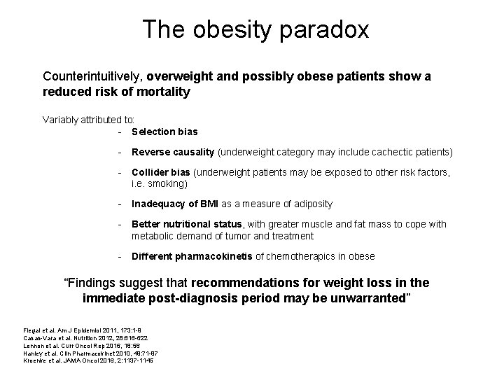 The obesity paradox Counterintuitively, overweight and possibly obese patients show a reduced risk of