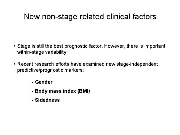 New non-stage related clinical factors • Stage is still the best prognostic factor. However,