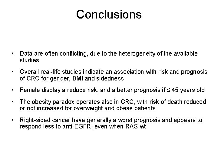 Conclusions • Data are often conflicting, due to the heterogeneity of the available studies