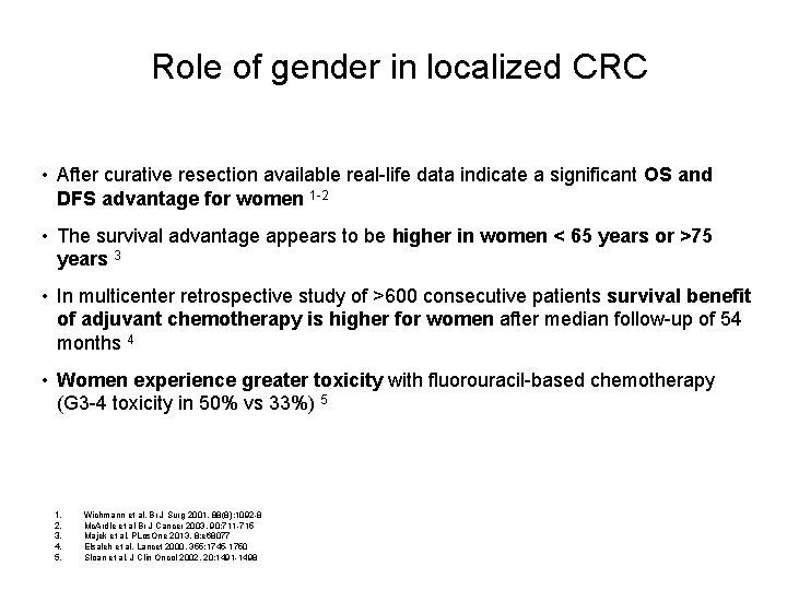 Role of gender in localized CRC • After curative resection available real-life data indicate