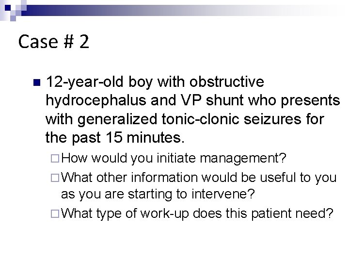 Case # 2 n 12 -year-old boy with obstructive hydrocephalus and VP shunt who