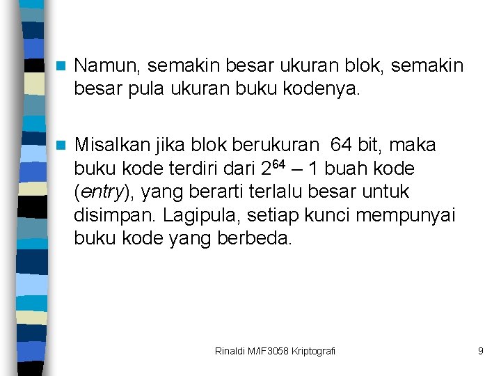 n Namun, semakin besar ukuran blok, semakin besar pula ukuran buku kodenya. n Misalkan