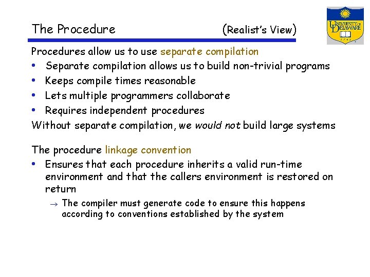 The Procedure (Realist’s View) Procedures allow us to use separate compilation • Separate compilation