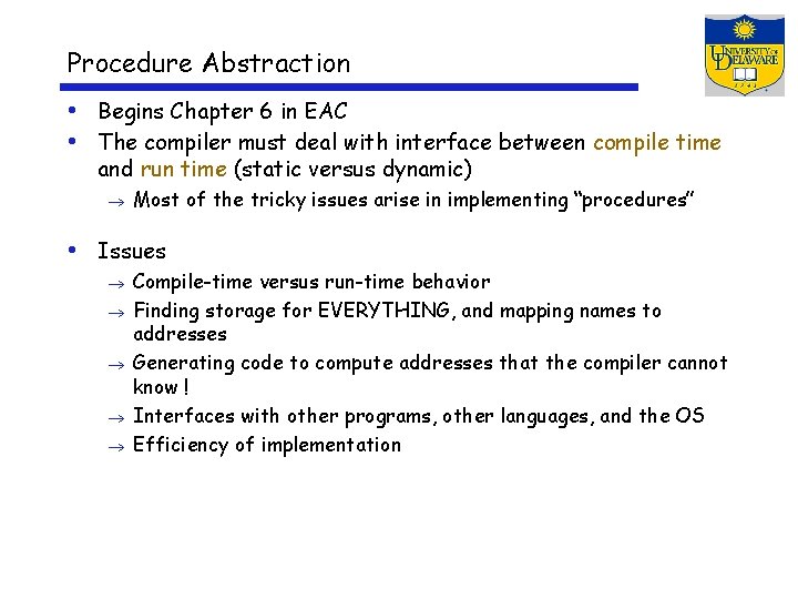 Procedure Abstraction • Begins Chapter 6 in EAC • The compiler must deal with