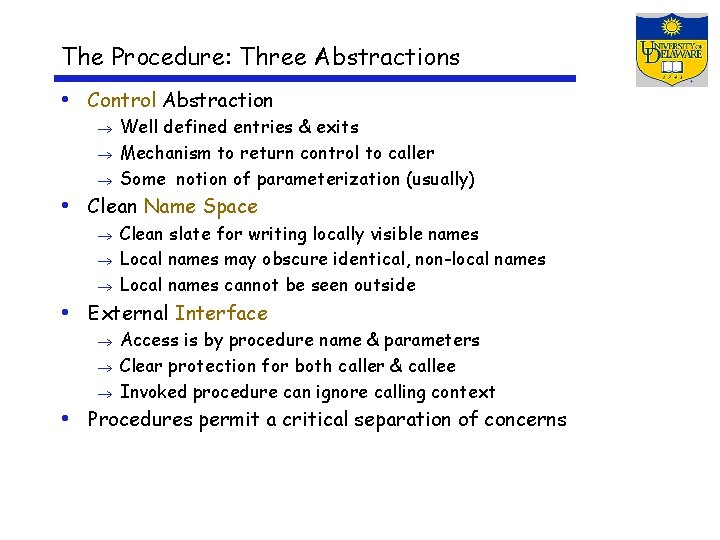 The Procedure: Three Abstractions • Control Abstraction Well defined entries & exits ® Mechanism