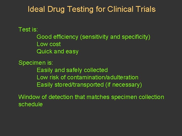 Ideal Drug Testing for Clinical Trials Test is: Good efficiency (sensitivity and specificity) Low