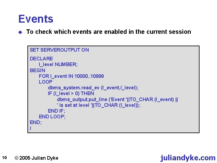 Events u To check which events are enabled in the current session SET SERVEROUTPUT