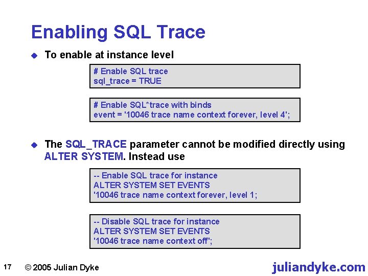 Enabling SQL Trace u To enable at instance level # Enable SQL trace sql_trace