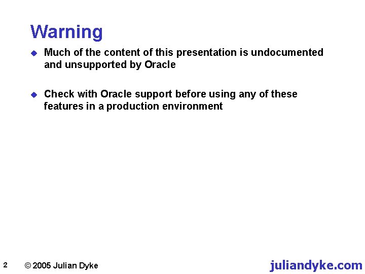 Warning 2 u Much of the content of this presentation is undocumented and unsupported