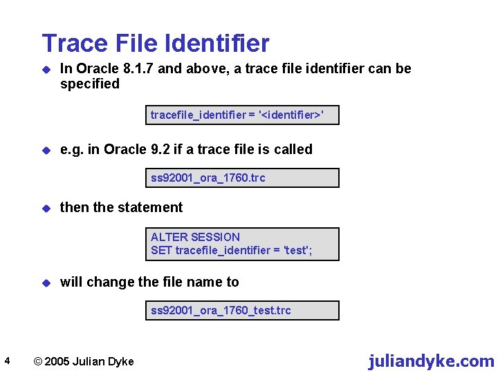 Trace File Identifier u In Oracle 8. 1. 7 and above, a trace file