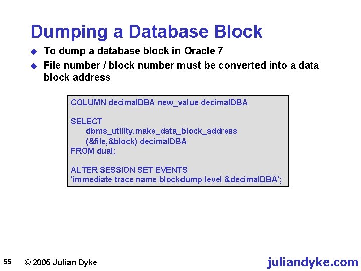Dumping a Database Block u u To dump a database block in Oracle 7