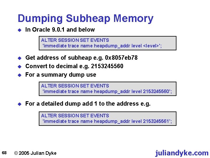 Dumping Subheap Memory u In Oracle 9. 0. 1 and below ALTER SESSION SET