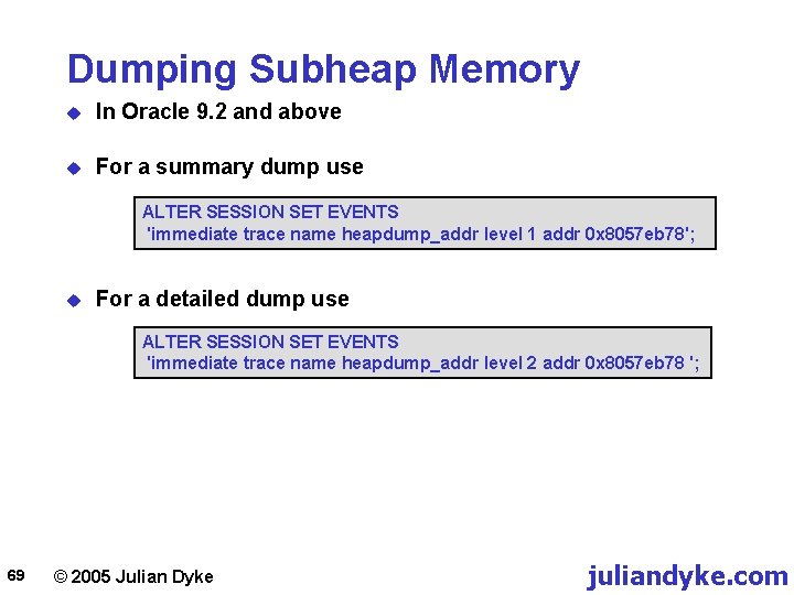 Dumping Subheap Memory u In Oracle 9. 2 and above u For a summary