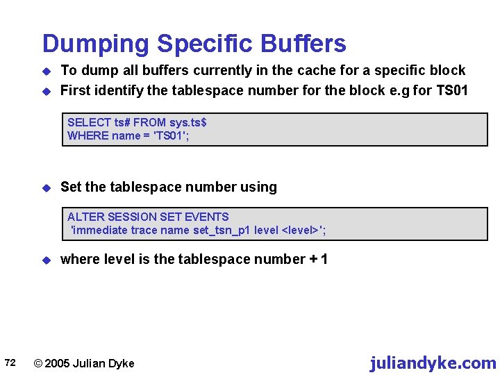 Dumping Specific Buffers u u To dump all buffers currently in the cache for