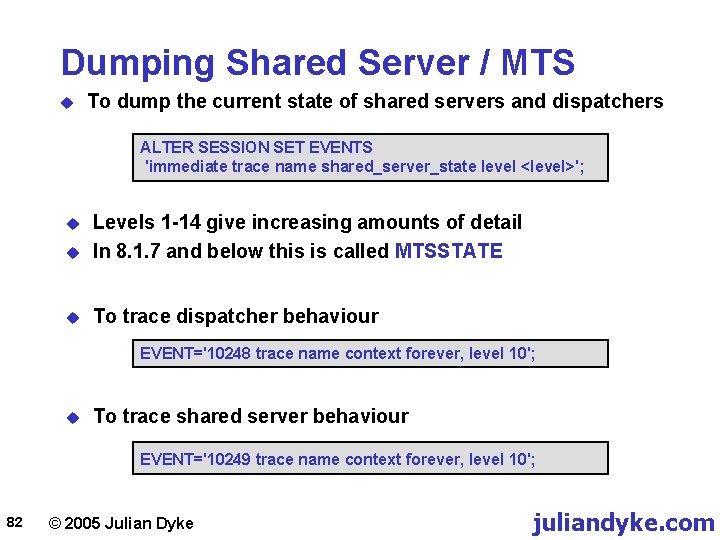 Dumping Shared Server / MTS u To dump the current state of shared servers