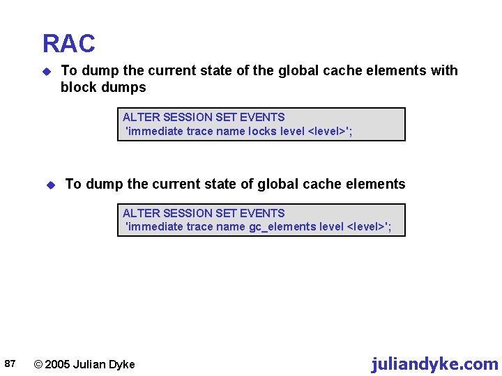 RAC u To dump the current state of the global cache elements with block