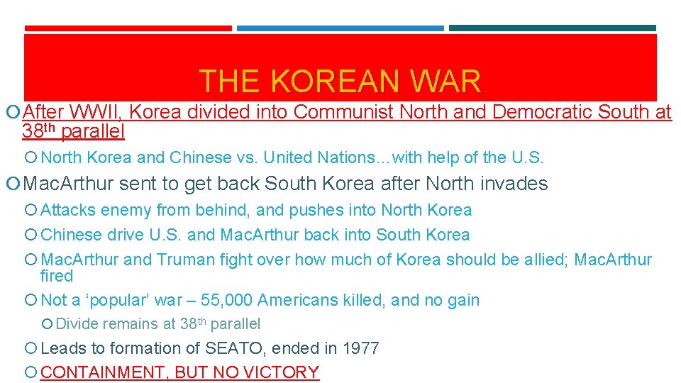 THE KOREAN WAR After WWII, Korea divided into Communist North and Democratic South at